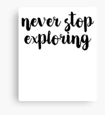 Never Stop Exploring Gift For Travel Vacation Trip Canvas Print