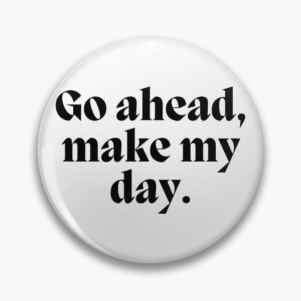 Item preview, Go ahead, make my day.  designed and sold by CharmStudio.