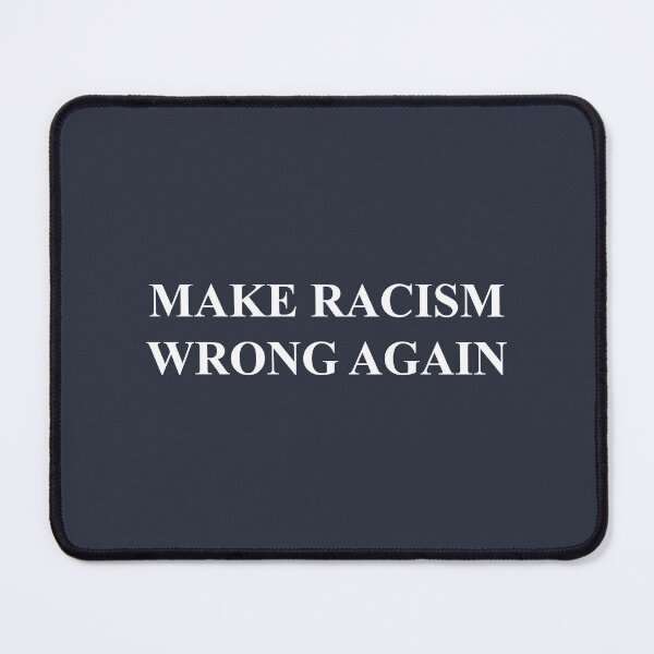 Item preview, Make Racism Wrong Again designed and sold by Thelittlelord.