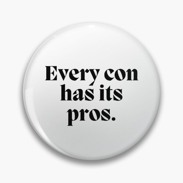 Item preview, Every con has its pros.  designed and sold by CharmStudio.
