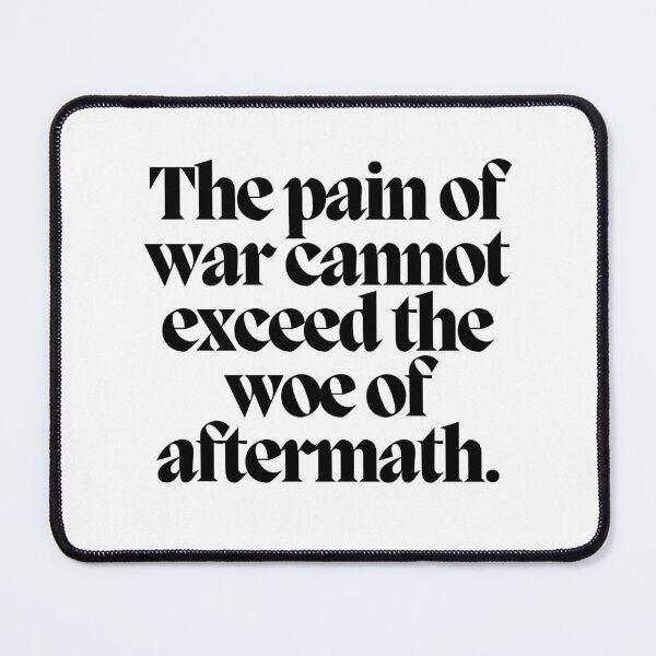 Item preview, The pain of war cannot exceed the woe of aftermath.  designed and sold by CharmStudio.