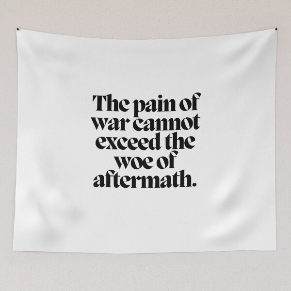 Item preview, The pain of war cannot exceed the woe of aftermath.  designed and sold by CharmStudio.