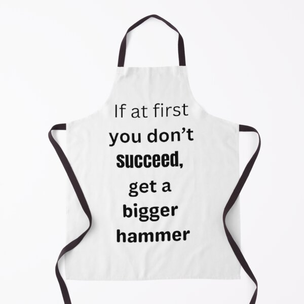 Item preview, If at first you don't succeed, get a bigger hammer designed and sold by Big-E-Designs1.
