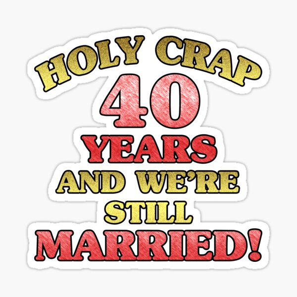 "Funny 40th Anniversary" Sticker for Sale by thepixelgarden Redbubble