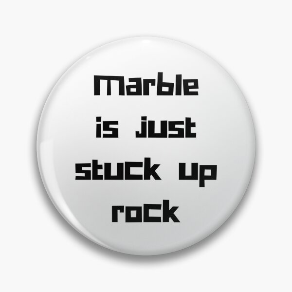Item preview, Marble is just stuck up rock (no marble) - NADDPOD Moonshine Quote designed and sold by tinks-ts.