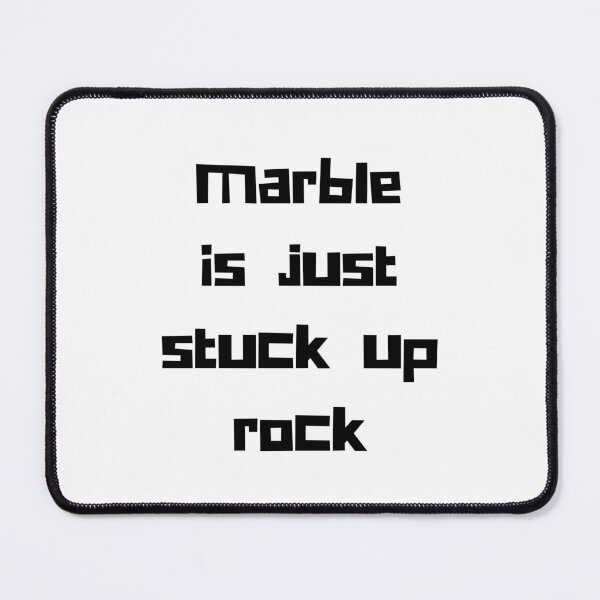 Item preview, Marble is just stuck up rock (no marble) - NADDPOD Moonshine Quote designed and sold by tinks-ts.