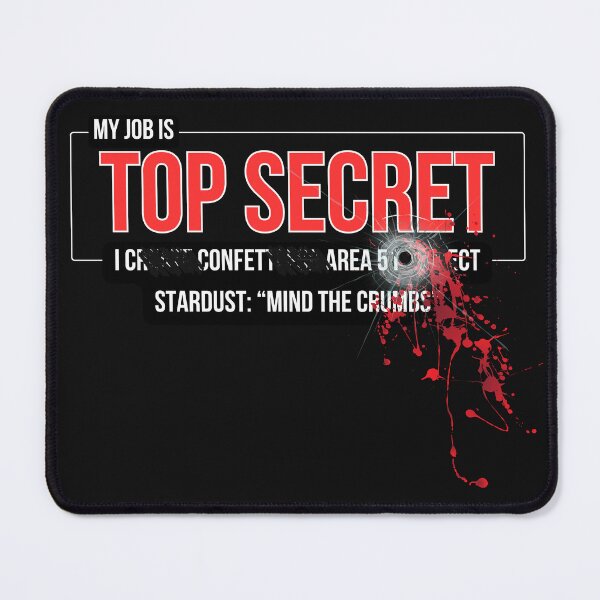 Item preview, Project Stardust "Mind the Crumbs" Shot and Redacted, My Job is Top Secret designed and sold by eatmorvelopator.