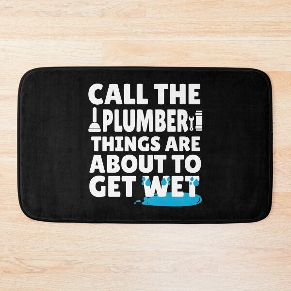 Item preview, Funny Plumber Humor - Call the Plumber, Things Are About to Get Wet. Humorous Gift for plumbers designed and sold by Unitepeople.
