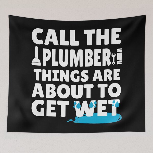 Item preview, Funny Plumber Humor - Call the Plumber, Things Are About to Get Wet. Humorous Gift for plumbers designed and sold by Unitepeople.