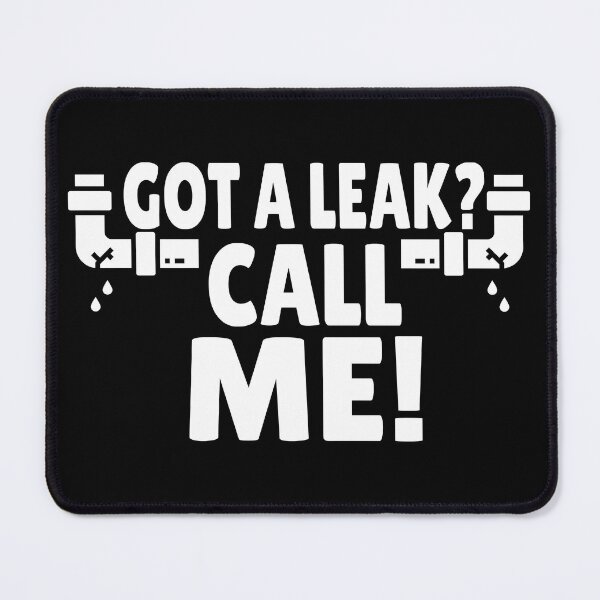 Item preview, Funny Plumber Humor quote - got a leak? Call me. Humorous Gift for plumbers designed and sold by Unitepeople.