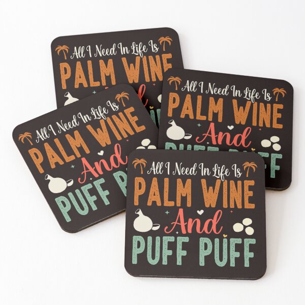 Item preview, All I need in Life is Palm Wine and Puff Puff designed and sold by Shombo-Tees.