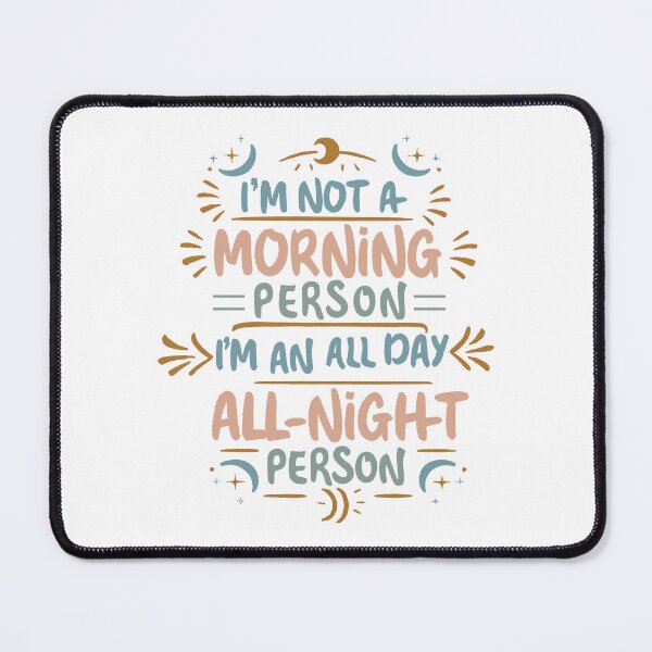 Item preview, Funny Pun Quirky Witty Collection: 'I'm Not a Morning Person I'm an All Day All Night Person' by HahaHandlesHub designed and sold by HahaHandlesHub.