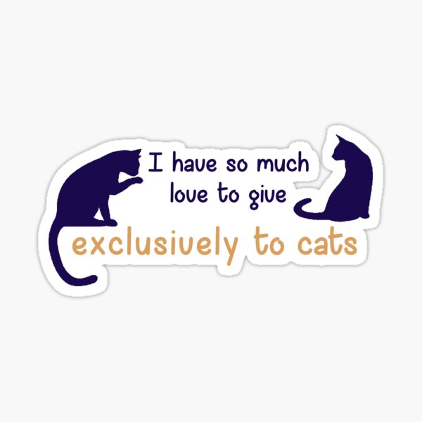 Item preview, I have so much love to give exclusively to cats designed and sold by Cardinal_North.