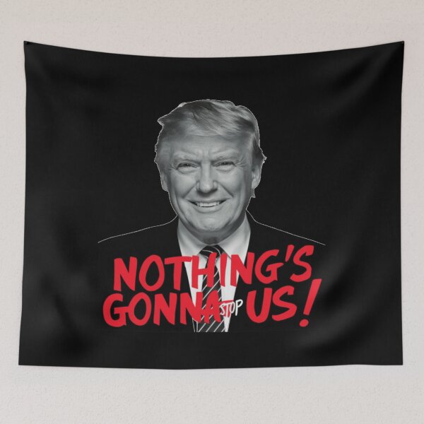 Item preview, Nothing's Gonna Stop Us Trump designed and sold by Flirt-Teez.
