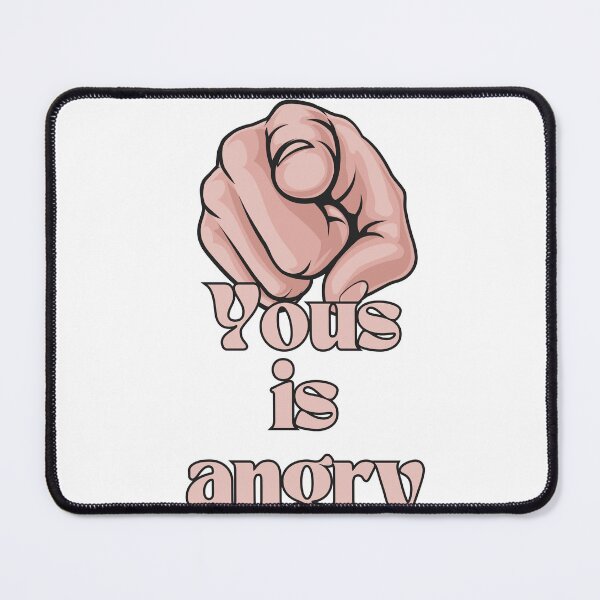 Item preview, Yous is angry design designed and sold by RegalRaiment.