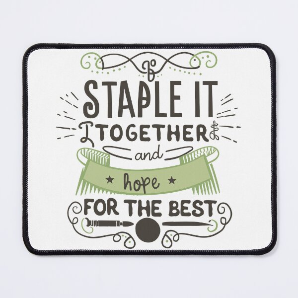 Item preview, Playful Funny Quotes: 'Staple it Together and Hope for the Best!' by HahaHandlesHub designed and sold by HahaHandlesHub.