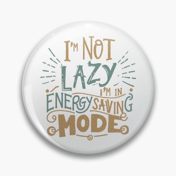Item preview, Humorous Quirky Quotes: 'I'm Not Lazy, I'm in Energy Saving Mode' Collection by HahaHandlesHub designed and sold by HahaHandlesHub.