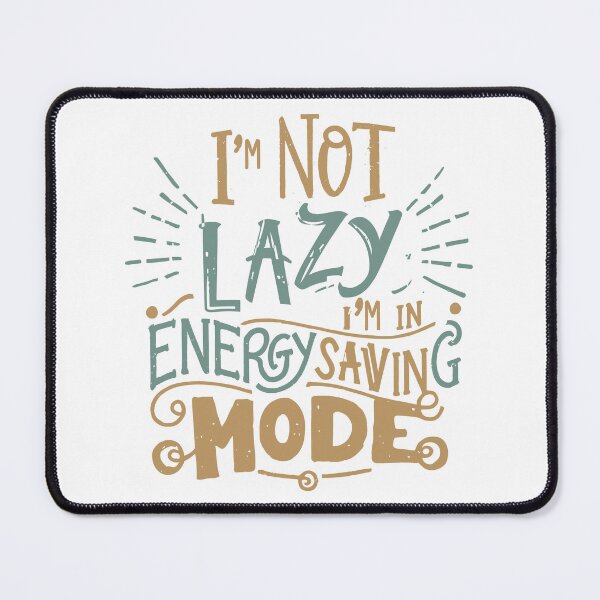 Item preview, Humorous Quirky Quotes: 'I'm Not Lazy, I'm in Energy Saving Mode' Collection by HahaHandlesHub designed and sold by HahaHandlesHub.