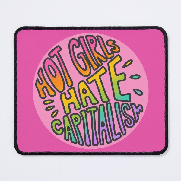 Item preview, Hot Girls Hate Capitalism designed and sold by OctagonGlasses.