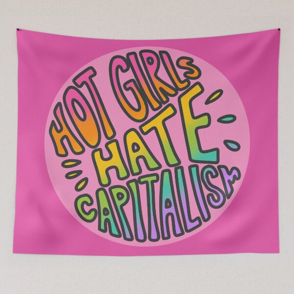 Item preview, Hot Girls Hate Capitalism designed and sold by OctagonGlasses.