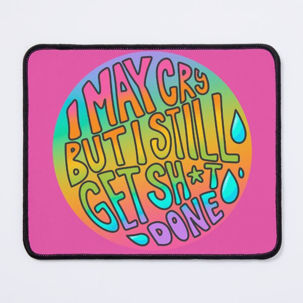 Item preview, I may cry but I still get sh*t done designed and sold by OctagonGlasses.