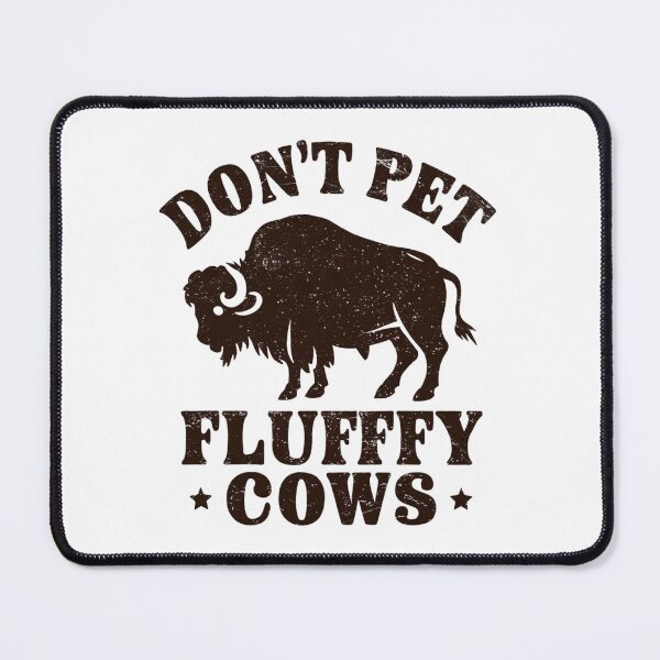 Item preview, Don't Pet Fluffy Cows designed and sold by Peter Stawicki.