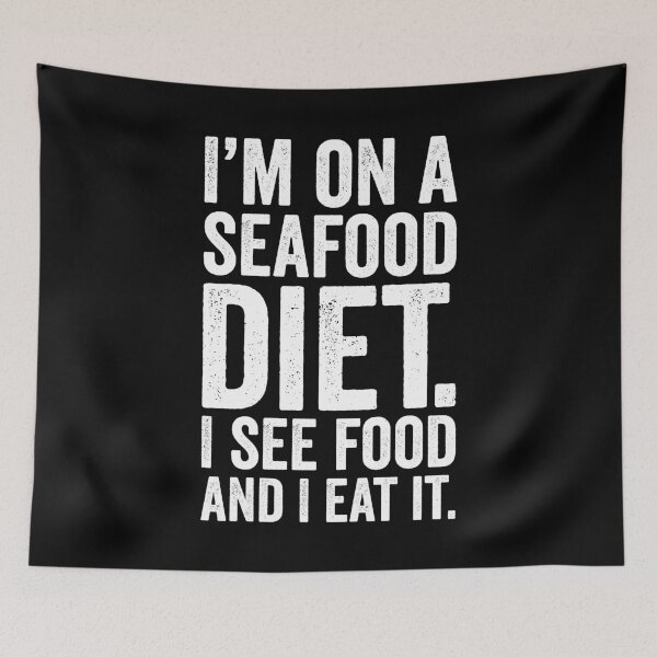 Item preview, I'm on a Seafood Diet, I See Food and I Eat It, Funny Foodie designed and sold by Singhe Design.