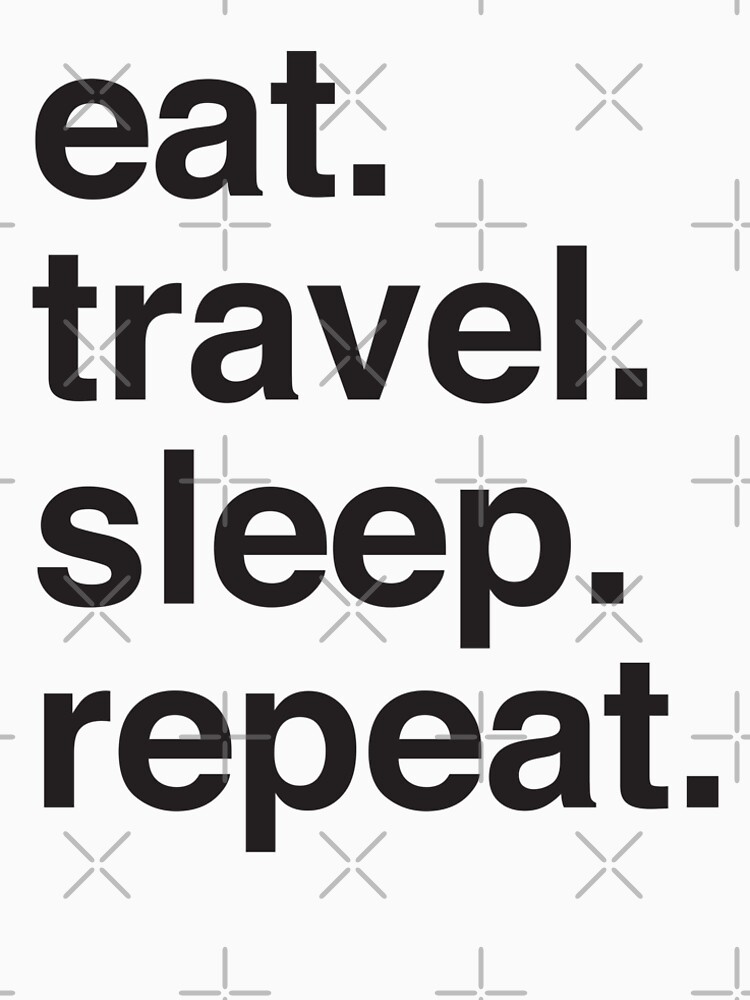 eat sleep travel repeat t shirt