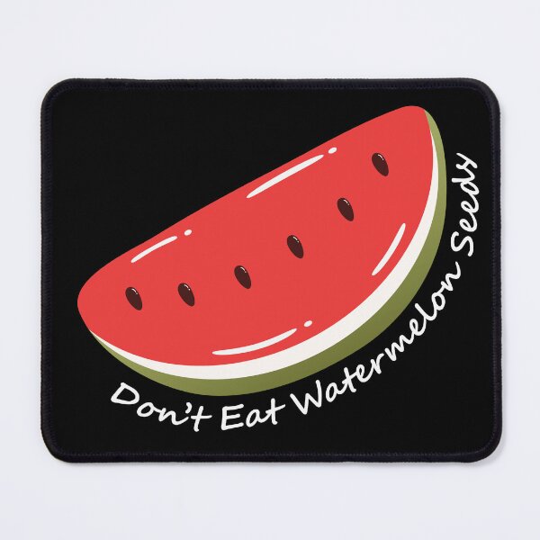 Item preview, Don’t Eat Watermelon Seeds designed and sold by kayvie.