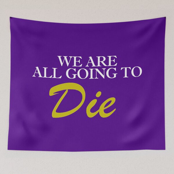 Item preview, We Are All Going to Die - Lapin Cadbury designed and sold by pcarrollwriter.