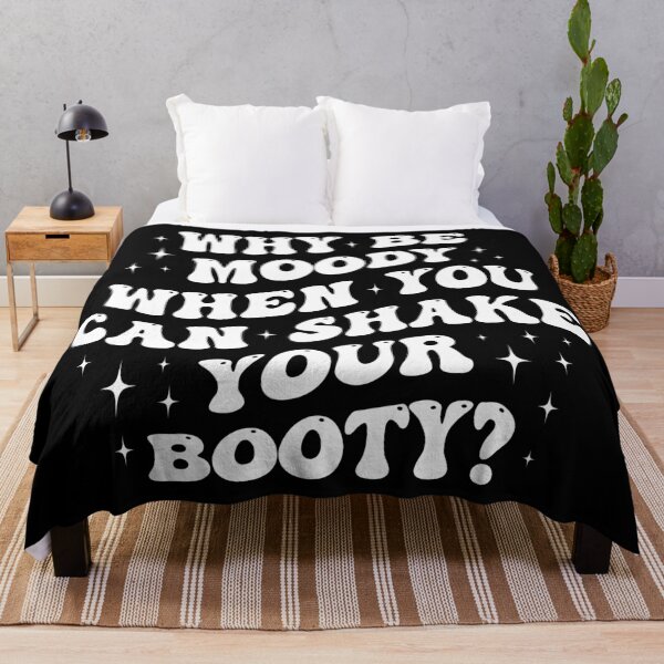 Item preview, Funny Meme, Why Be Moody When You Can Shake Your Booty? designed and sold by Singhe Design.