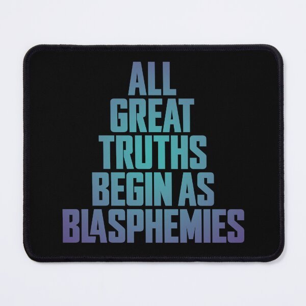Item preview, All great truths begin as blasphemies. v.1 designed and sold by x1brett.
