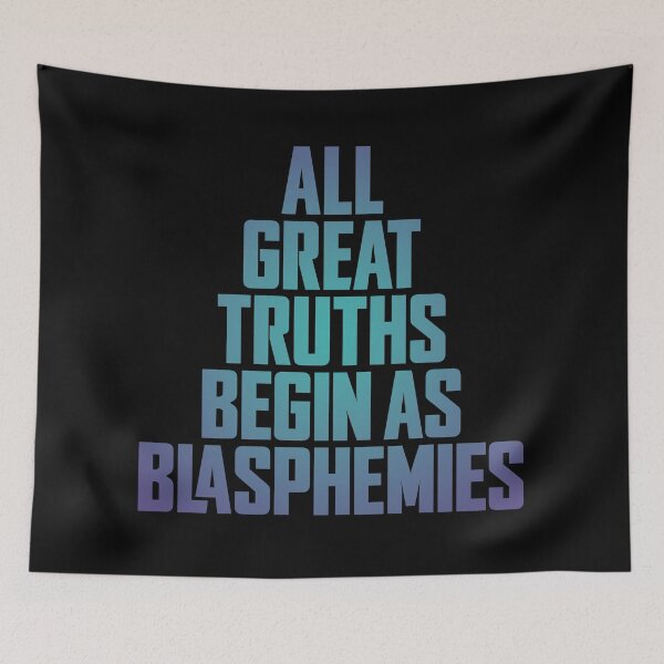 Item preview, All great truths begin as blasphemies. v.1 designed and sold by x1brett.