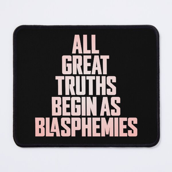 Item preview, All great truths begin as blasphemies. v.2 designed and sold by x1brett.