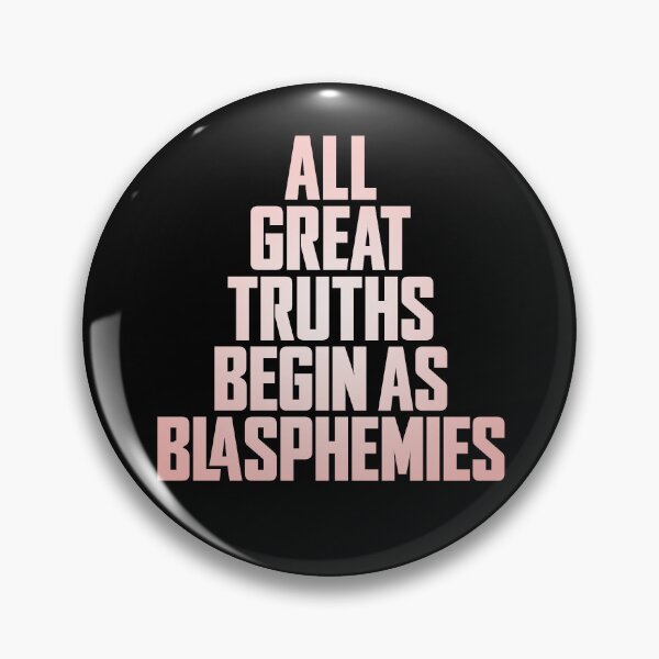 Item preview, All great truths begin as blasphemies. v.2 designed and sold by x1brett.