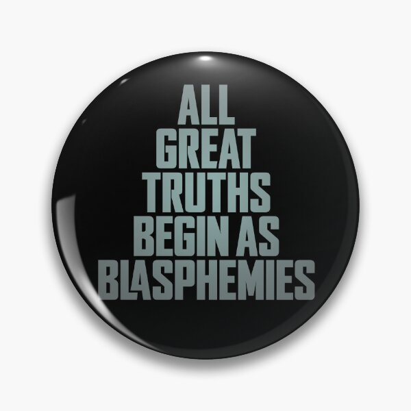 Item preview, All great truths begin as blasphemies. v.3 designed and sold by x1brett.