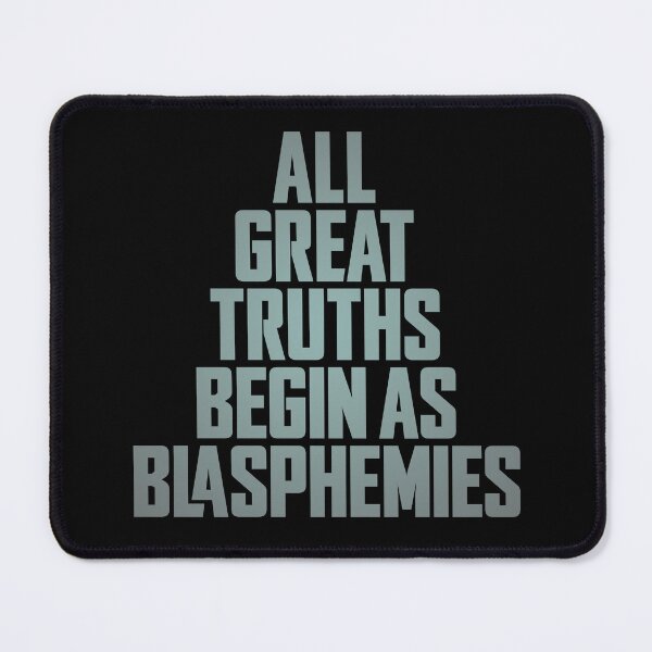 Item preview, All great truths begin as blasphemies. v.3 designed and sold by x1brett.