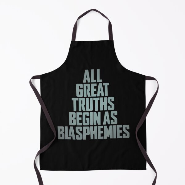 Item preview, All great truths begin as blasphemies. v.3 designed and sold by x1brett.