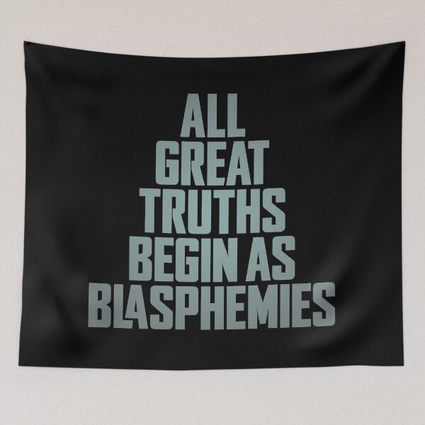 Item preview, All great truths begin as blasphemies. v.3 designed and sold by x1brett.