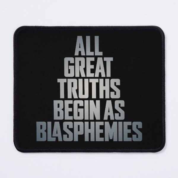 Item preview, All great truths begin as blasphemies. v.4 designed and sold by x1brett.