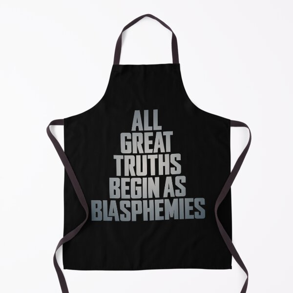 Item preview, All great truths begin as blasphemies. v.4 designed and sold by x1brett.