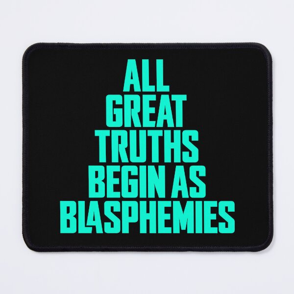 Item preview, All great truths begin as blasphemies. v.5 designed and sold by x1brett.