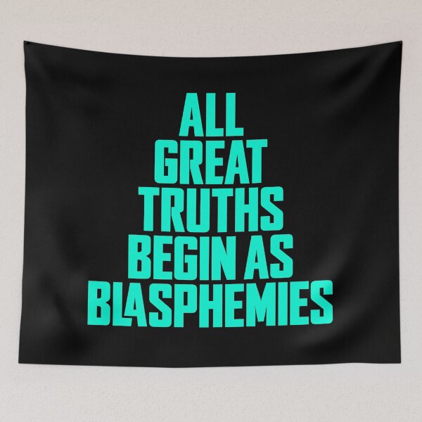 Item preview, All great truths begin as blasphemies. v.5 designed and sold by x1brett.