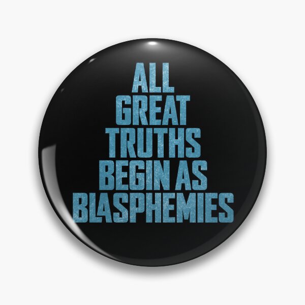 Item preview, All great truths begin as blasphemies. v.7 designed and sold by x1brett.