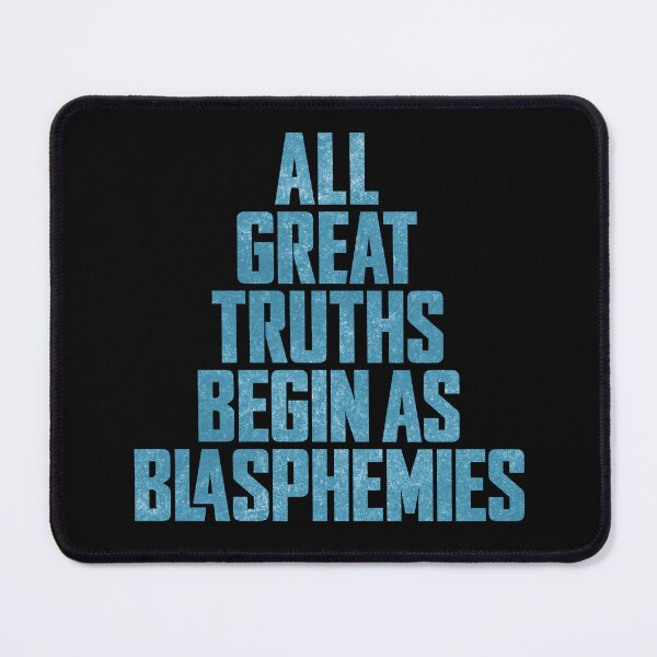 Item preview, All great truths begin as blasphemies. v.7 designed and sold by x1brett.