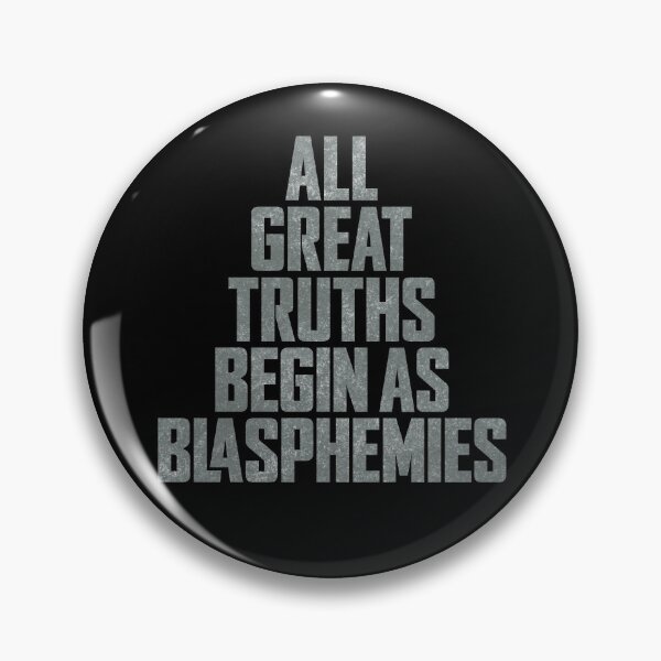 Item preview, All great truths begin as blasphemies. v.8 designed and sold by x1brett.