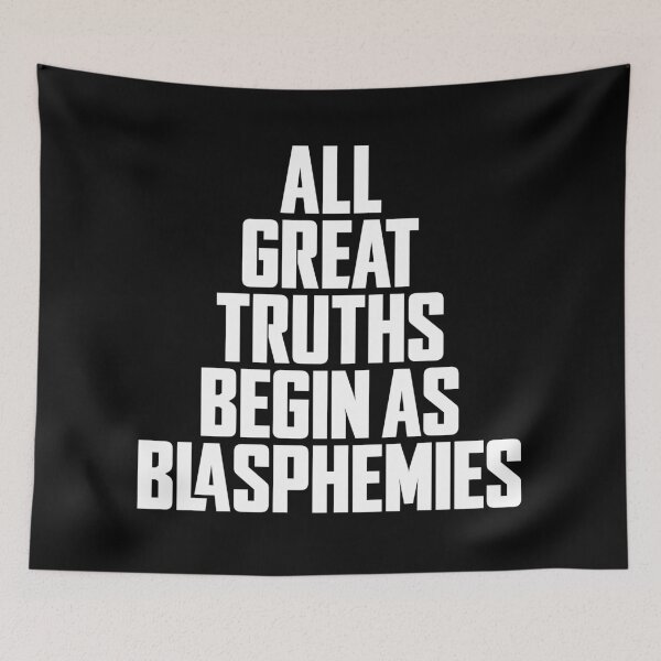 Item preview, All great truths begin as blasphemies. v.9 designed and sold by x1brett.