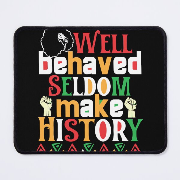 Item preview, well behaved rarely make history Black history month designed and sold by Clverdesign.