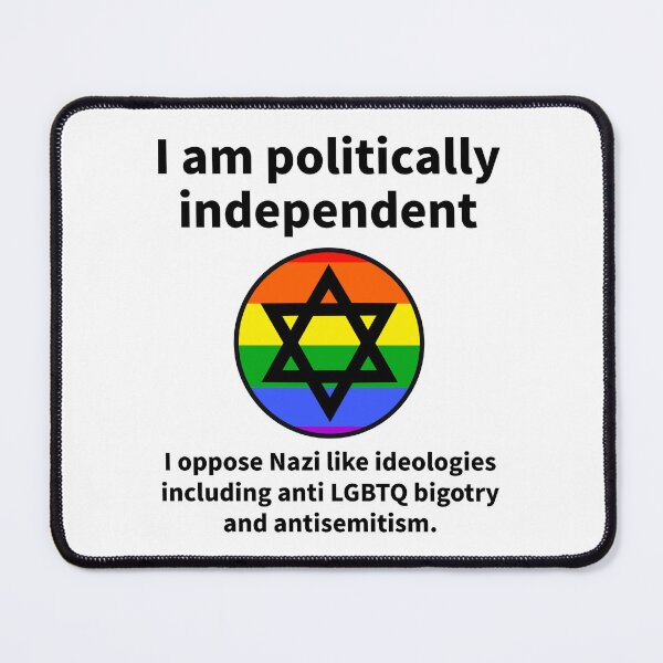 Item preview, I am politically independent I oppose anti LGBTQ bigotry and antisemitism designed and sold by Rachel the Artist .