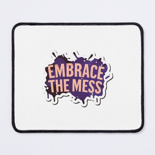 Item preview, Embrace the Mess Ink Splatter Grunge Quote designed and sold by NiftyWrx.